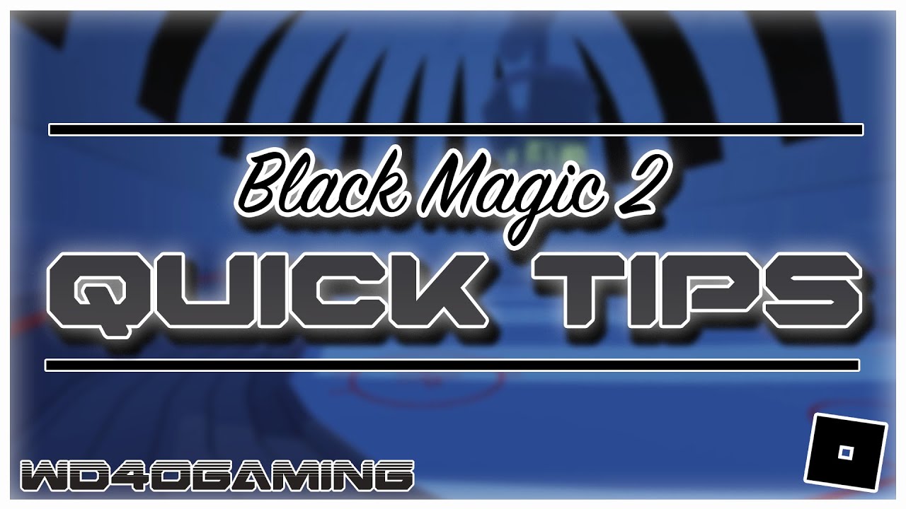 Black Magic 2 Quick Tips (Roblox BM2)