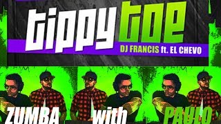 Tippy Toe - DJ Francis ft. El Chevo - Zumba with Paulo