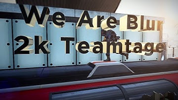 TheBlurUprised 2k Teamtage Trailer by Me