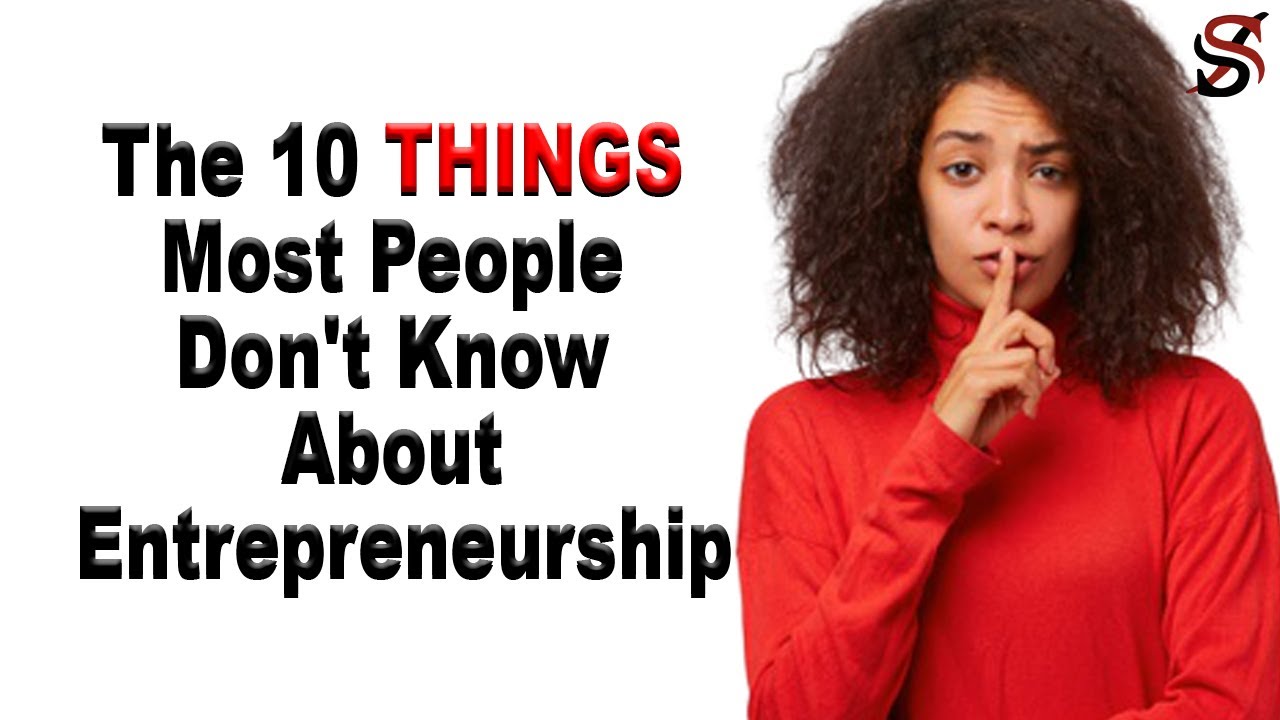 The 10 Things Most People Don't Know About Entrepreneurship