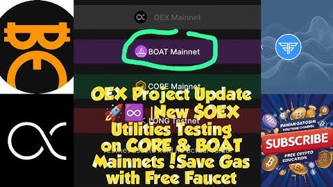 OEX Project Update 🚀♾️ |New $OEX Utilities Testing on CORE & BOAT Mainnets!Save Gas with Free Faucet