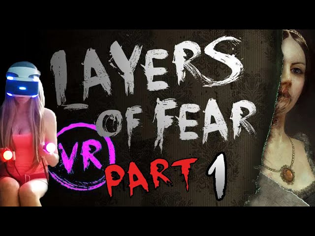 Layers of Fear VR - THE VR GRID