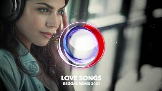 LOVE SONG 2021 REGGAE REMIX 2021