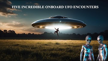 FIVE INCREDIBLE ONBOARD UFO ENCOUNTERS