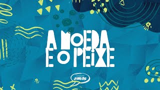 A Moeda e o Peixe | Comunidade Junior | CEIZS