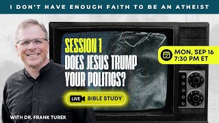 [LIVE BIBLE STUDY!] Session #1: Does Jesus Trump Your Politics? - IDHEFTBAA