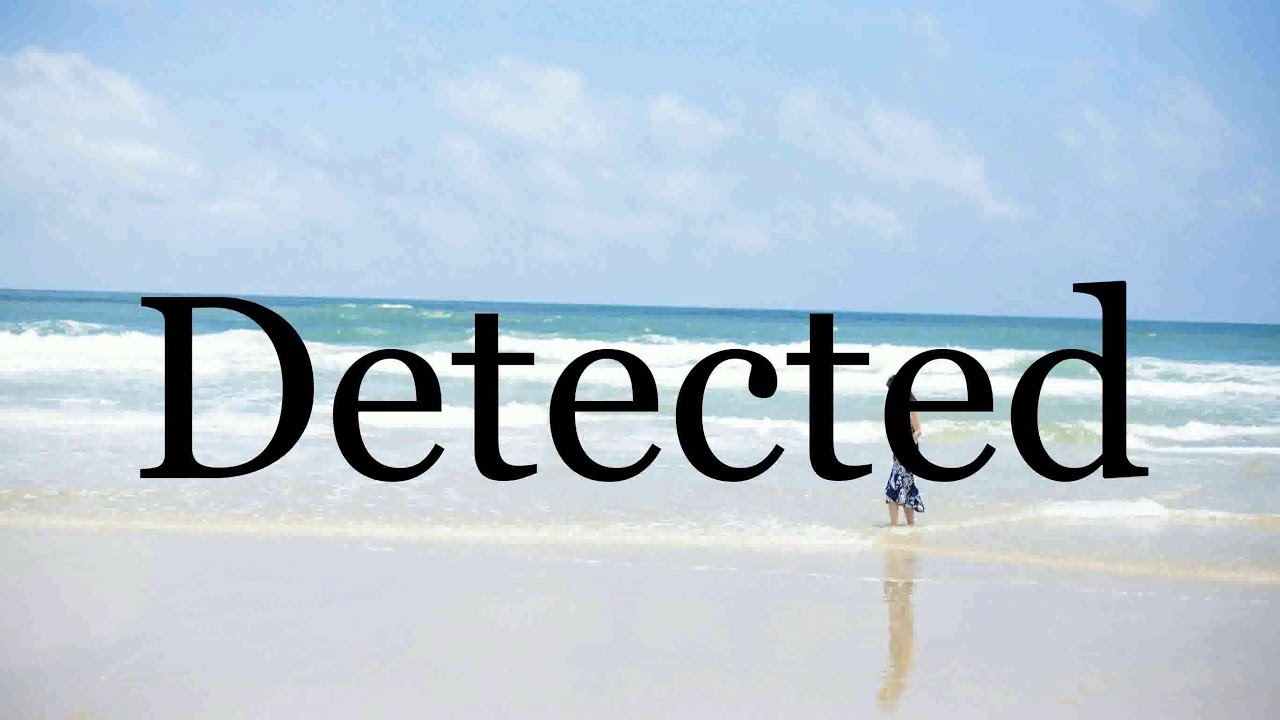 How To Pronounce Detected Pronunciation Of Detected YouTube