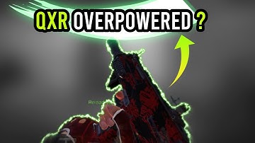 QXR NEEDS NERF!