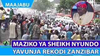 MAZIKO YA SHEIKH NYUNDO YAVUNJA REKODI ZANZIBAR