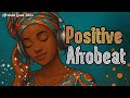 Relaxing Motivational Afrobeat Good Vibes And Joy For Your Day