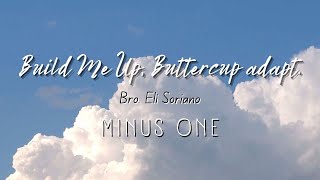 Build Me Up, Buttercup (Bro. Eli adapt.) Minus One