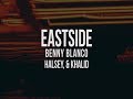 Benny Blanco Halsey Khalid Eastside Lyrics