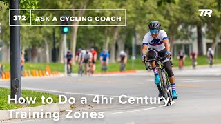 How to Do a 4hr Century, Training Zones, and More  – Ask a Cycling Coach 372