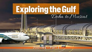 Exploring the Gulf: Doha 🇶🇦 to 🇴🇲 Muscat Journey - Part 1