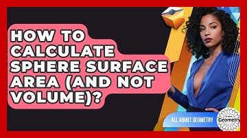 How To Calculate Sphere Surface Area (and Not Volume)? - All About Geometry