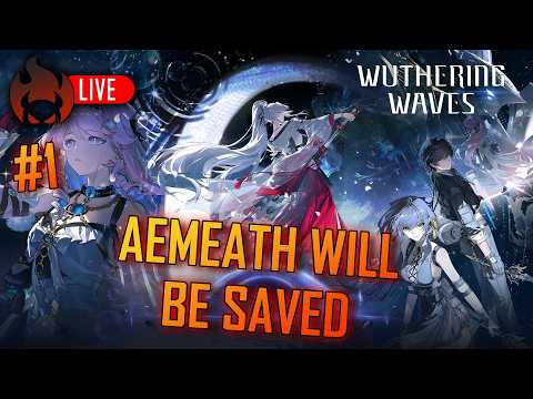 🔴 AEMEATH COME HOME PLZZZ [ WUTHERING WAVES ]