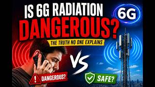 Is 6G Radiation Dangerous? The Truth No One Explains