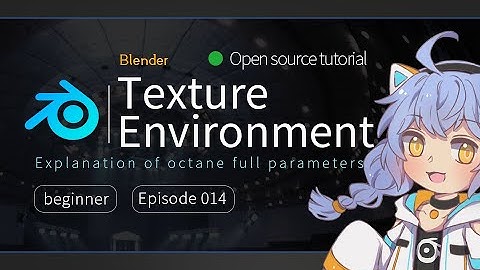 【Blender octane】 Full technical explanation 14: Texture Environment.OC全技术宝典14:纹理环境