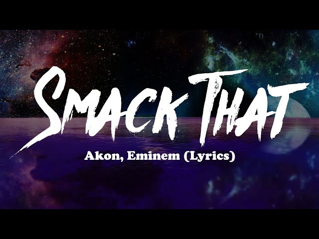 Akon, Eminem - Smack That (Lyrics) class=