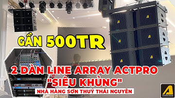 2 Dàn line Array Actpro "Siêu Khủng" gần 500tr nhà hàng nhà hàng Sơn Thuý Thái Nguyên