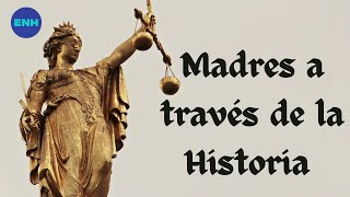 Madres a través de la Historia | Día de las Madres