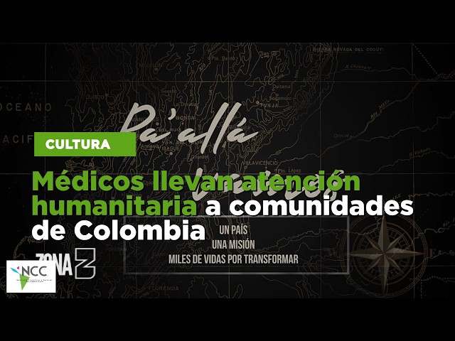 Médicos llevan atención humanitaria a comunidades de Colombia