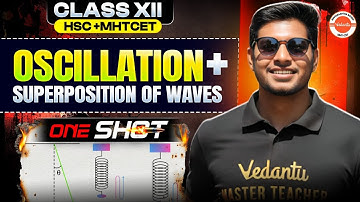 Oscillation + Superposition of Waves Class 12 Physics One Shot | HSC & MHT-CET| Physics By Ankit Sir
