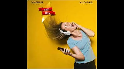 Janousek & Milo Blue - Body Talk (Radio Edit)