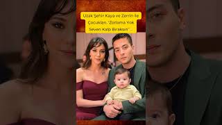 Uzak Şehir Kaya Ve Zerrin Ile Çocukları Zorlama Yok Seven Kalp Bıraksın