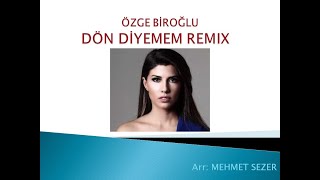 Özge Biroğlu - Dön Diyemem (Mehmet Sezer Remix) Resimi