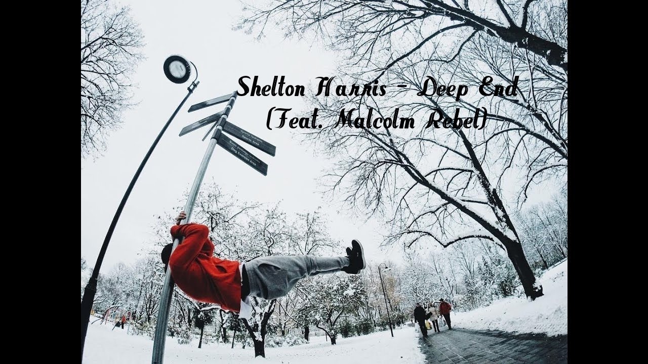 Shelton Harris - Deep End(Feat. Malcolm Rebel)