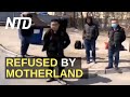 Expelled by Russia, refused by China, Chinese citizens stranded at Russia border | NTD