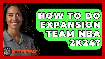 How To Do Expansion Team NBA 2K24? - The Basketball Xpert