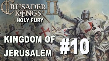 Crusader Kings II Holy Fury - Kingdom of Jerusalem #10