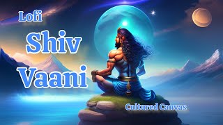 Shiv Vaani Lofi | ऐसी करनी कीजिए | CulturedCanvas