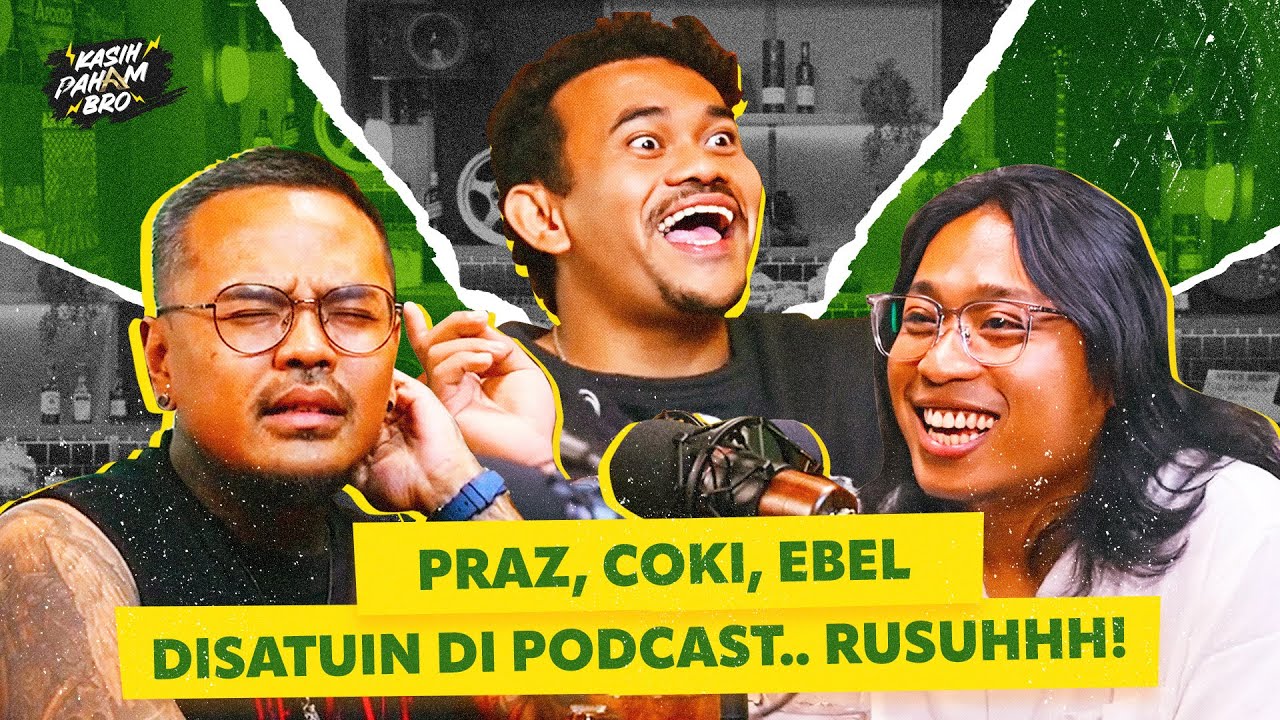 PRAZ & COKI GAK KUAT LAGI!! NGOBROL BARENG EBEL BERUJUNG TEKANAN MENTAL! - KASIH PAHAM BRO!