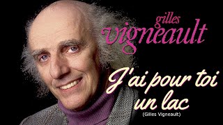 J'AI POUR TOI UN LAC (Gilles Vigneault)