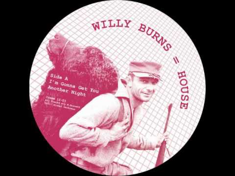 Willie Burns - Im Gonna Get You