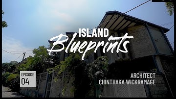 Island Blueprints | Episode Four: Architect Chinthaka Wickramage
