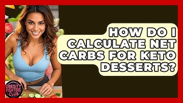 How Do I Calculate Net Carbs For Keto Desserts? - Obesity Fighters Club