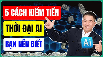 5 Tuyệt Chiêu Kiếm Tiền Với AI – Cách Kiếm Tiền Online Dễ Dàng Cho Người Mới!