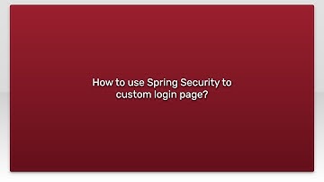How to use Spring Security to custom login page?