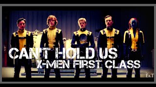 Can't Hold Us || X-Men | First Class