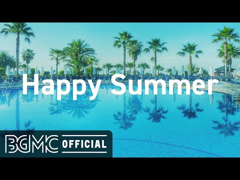 Happy Summer: Sunny Jazz and Bossa Nova Music - Bossa Jazz to Relax, Chill Out