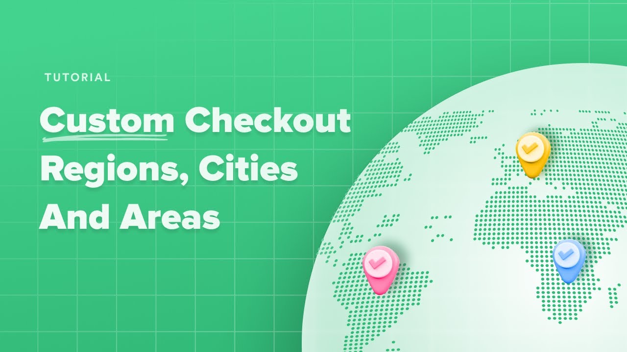 Custom Checkout Regions, Cities and Areas