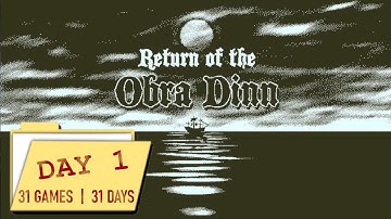 Day 1: Return of the Obra Dinn