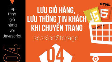 Lập trình giỏ hàng với javascript và html5 - 04 - Sử dụng sessionStorage để lưu giỏ hàng