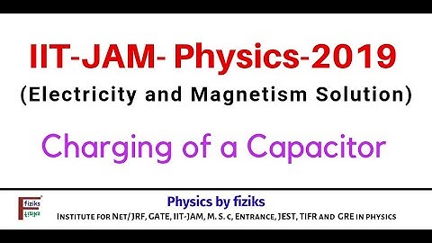 IIT JAM PHYSICS 2019 Solution Electricity and Magnetism Charging of a Capacitor