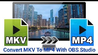 how to convert mkv into mp4 using obs studio | convert mkv video to mp4 video through obs studio