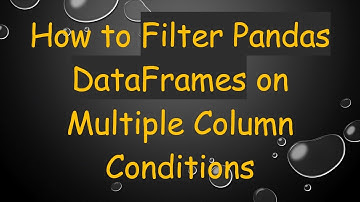 How to Filter Pandas DataFrames on Multiple Column Conditions